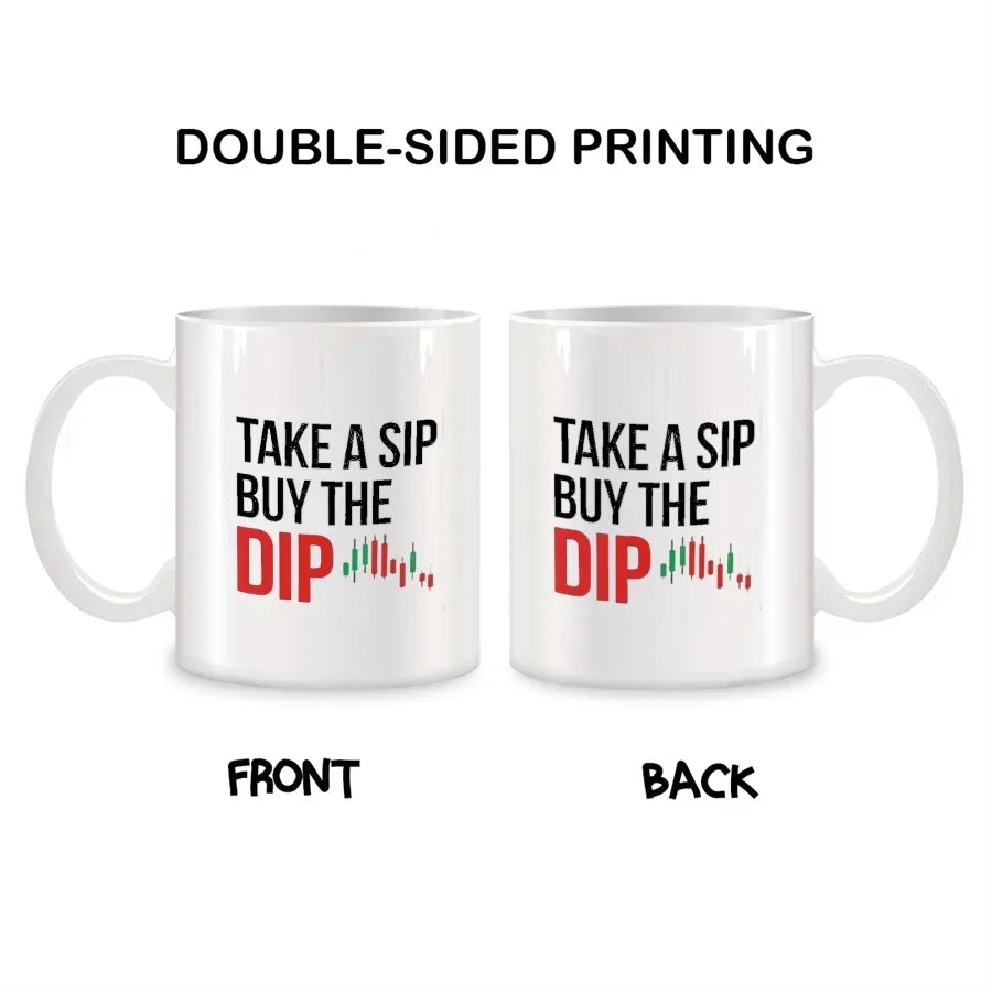 Take A Sip Buy The Dip Mugs For Market Traders Brokers Stock Trader Birthday Gifts Novelty Coffee Ceramic Tea Cups White 11 oz
